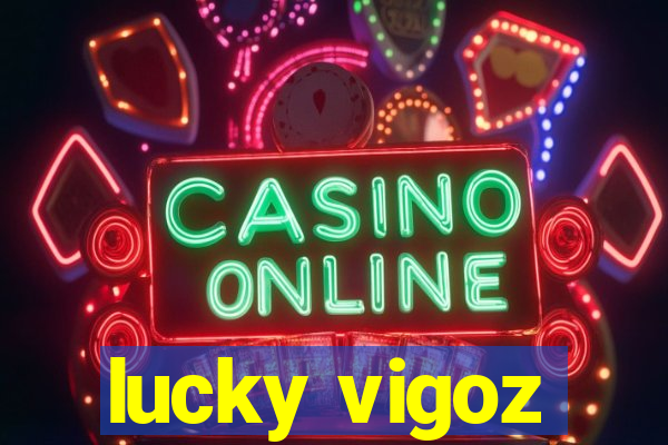 lucky vigoz