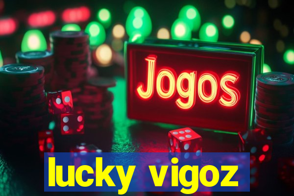 lucky vigoz