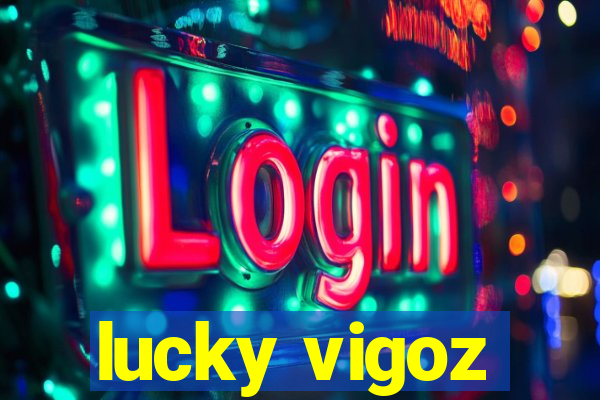 lucky vigoz