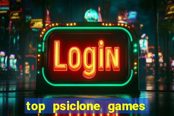 top psiclone games slot sites