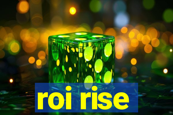 roi rise