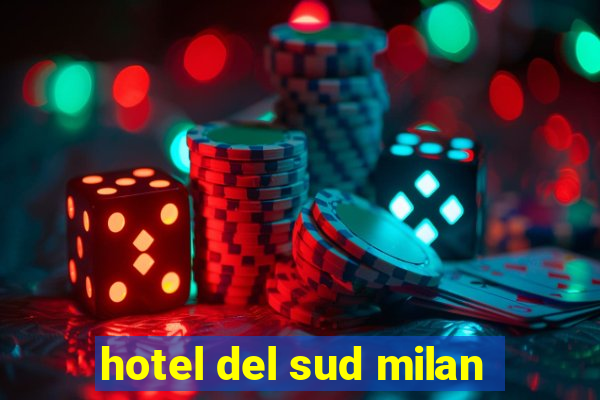 hotel del sud milan