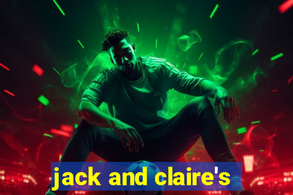 jack and claire's