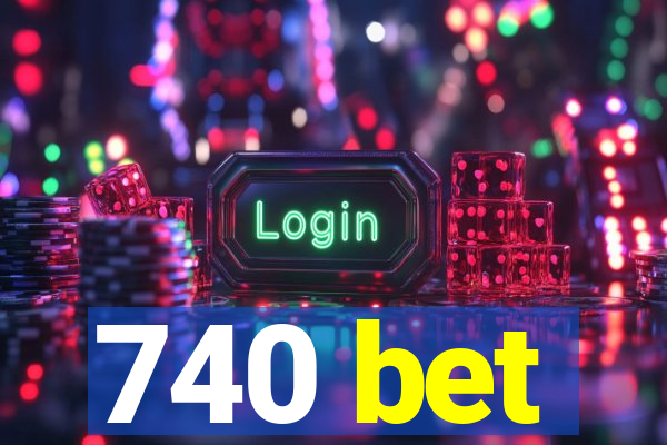 740 bet