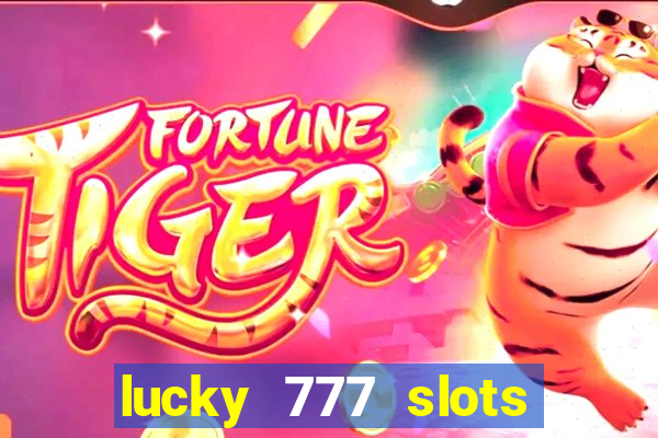 lucky 777 slots win real cash