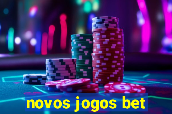 novos jogos bet