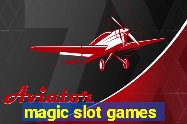 magic slot games