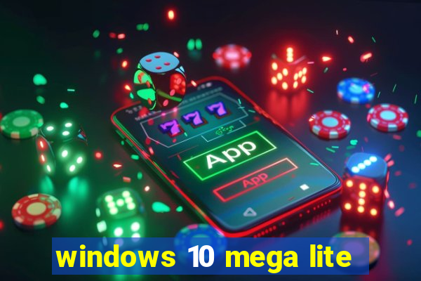 windows 10 mega lite