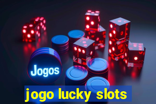 jogo lucky slots