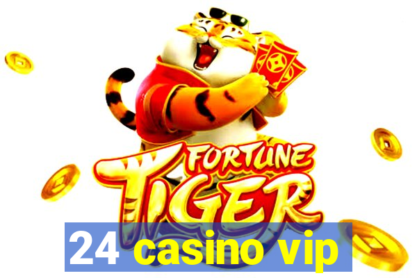 24 casino vip