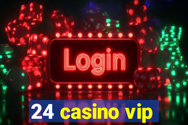 24 casino vip