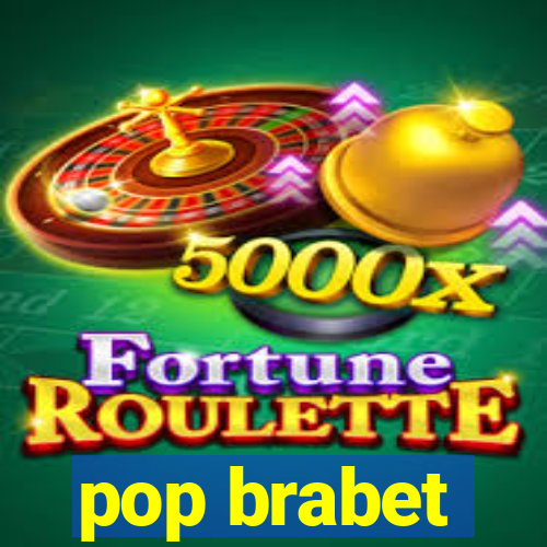 pop brabet