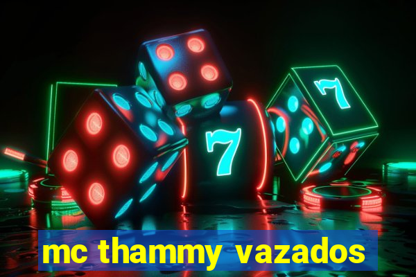 mc thammy vazados