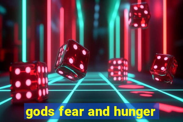 gods fear and hunger