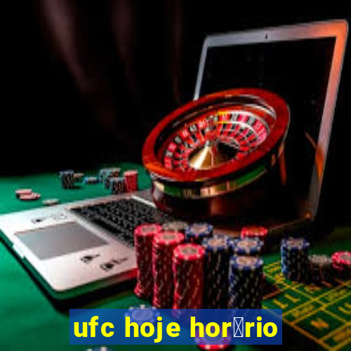 ufc hoje hor谩rio