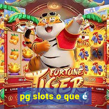 pg slots o que é