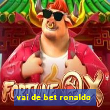 vai de bet ronaldo