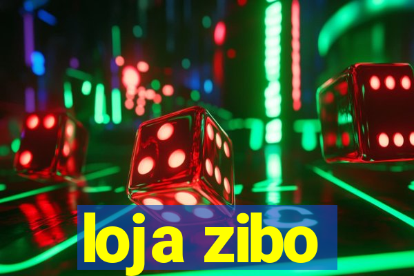 loja zibo