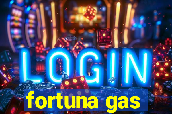 fortuna gas