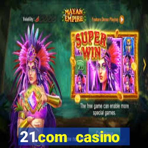 21.com casino online casino easy withdrawal