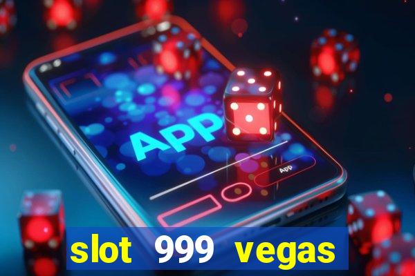 slot 999 vegas game 11