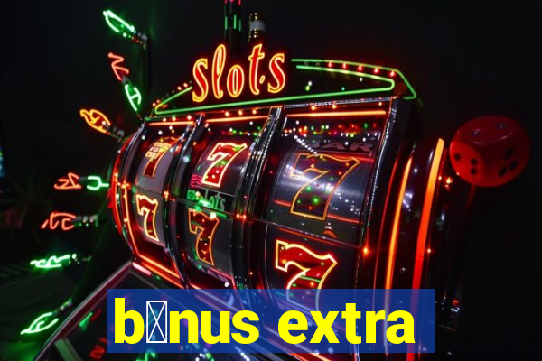 b么nus extra