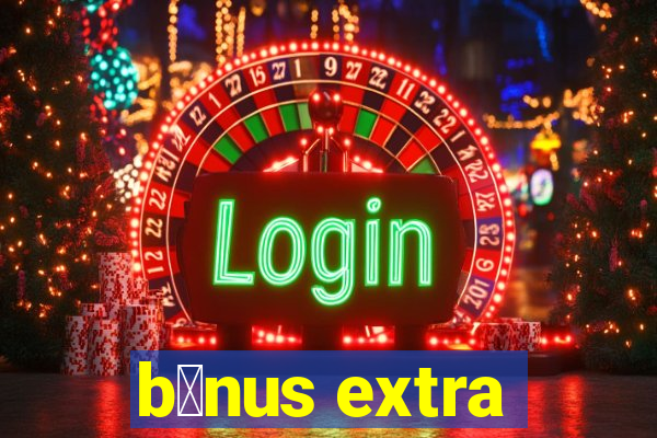 b么nus extra