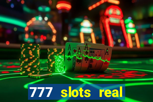 777 slots real casino 2023