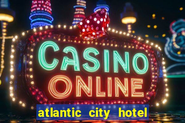 atlantic city hotel and casino