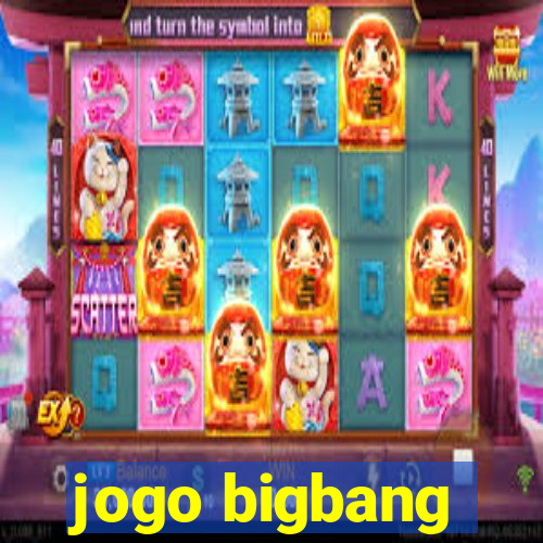 jogo bigbang