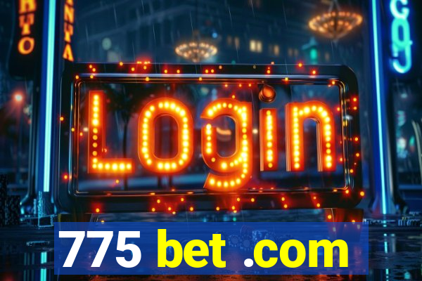 775 bet .com