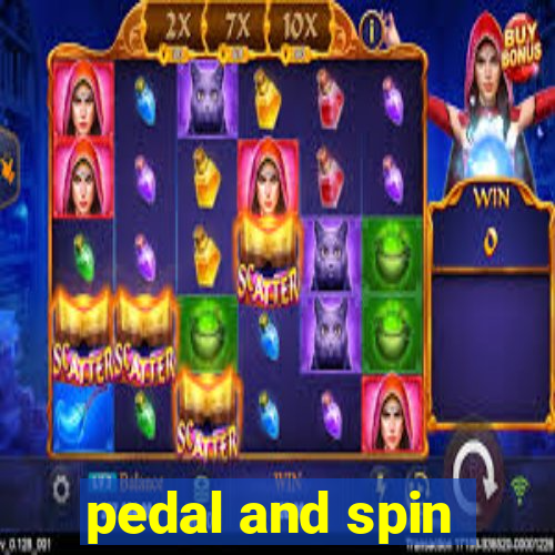 pedal and spin