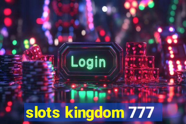 slots kingdom 777