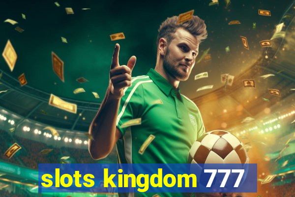 slots kingdom 777