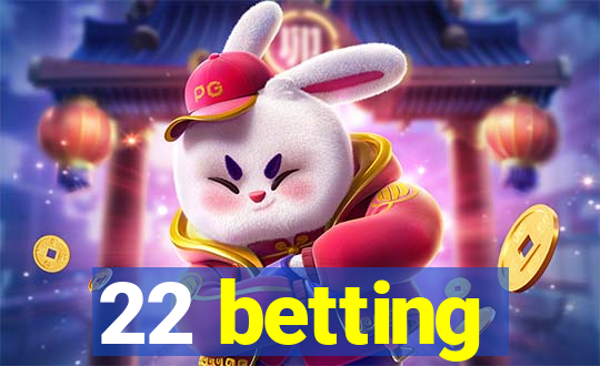 22 betting