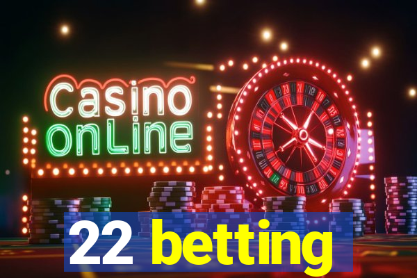 22 betting