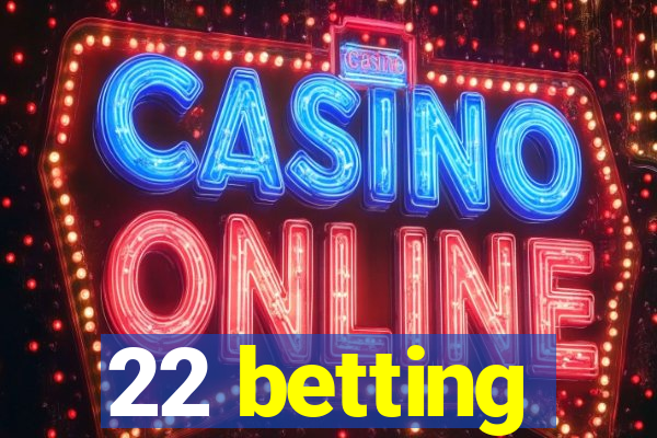 22 betting