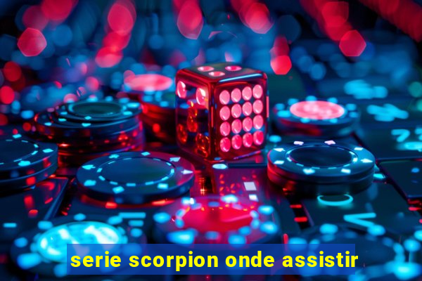 serie scorpion onde assistir