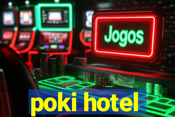 poki hotel