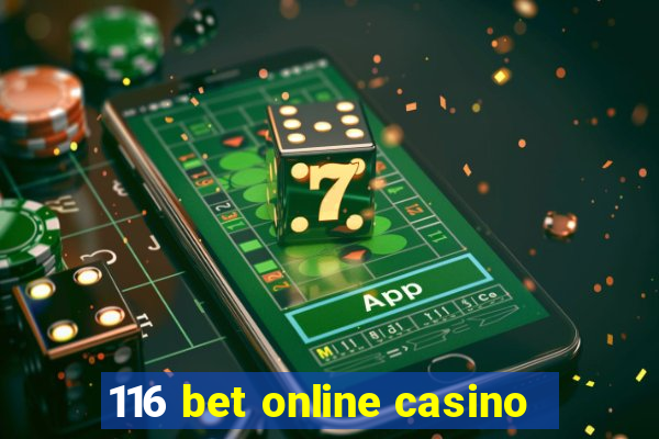 116 bet online casino