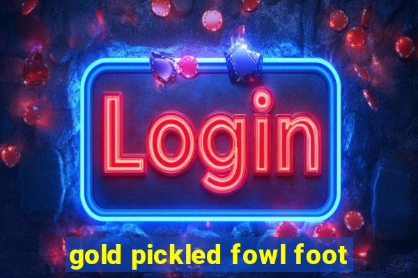 gold pickled fowl foot