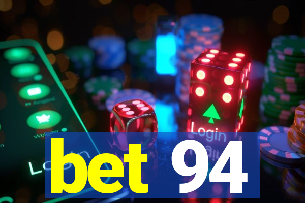 bet 94