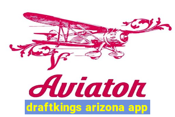 draftkings arizona app