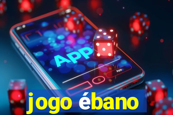 jogo ébano