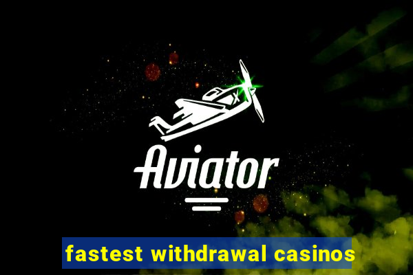 fastest withdrawal casinos