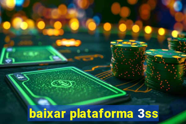 baixar plataforma 3ss