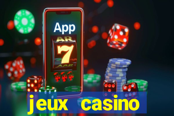 jeux casino gratuits machines a sous