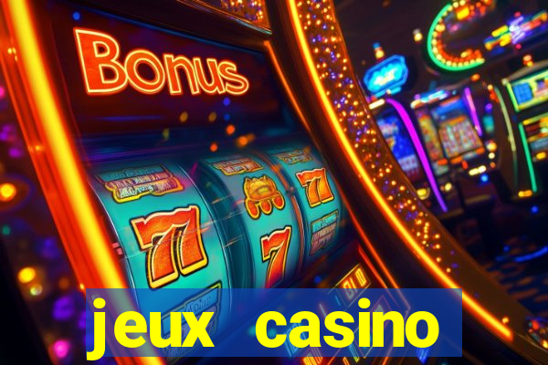 jeux casino gratuits machines a sous