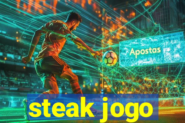 steak jogo