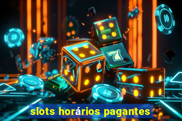 slots horários pagantes